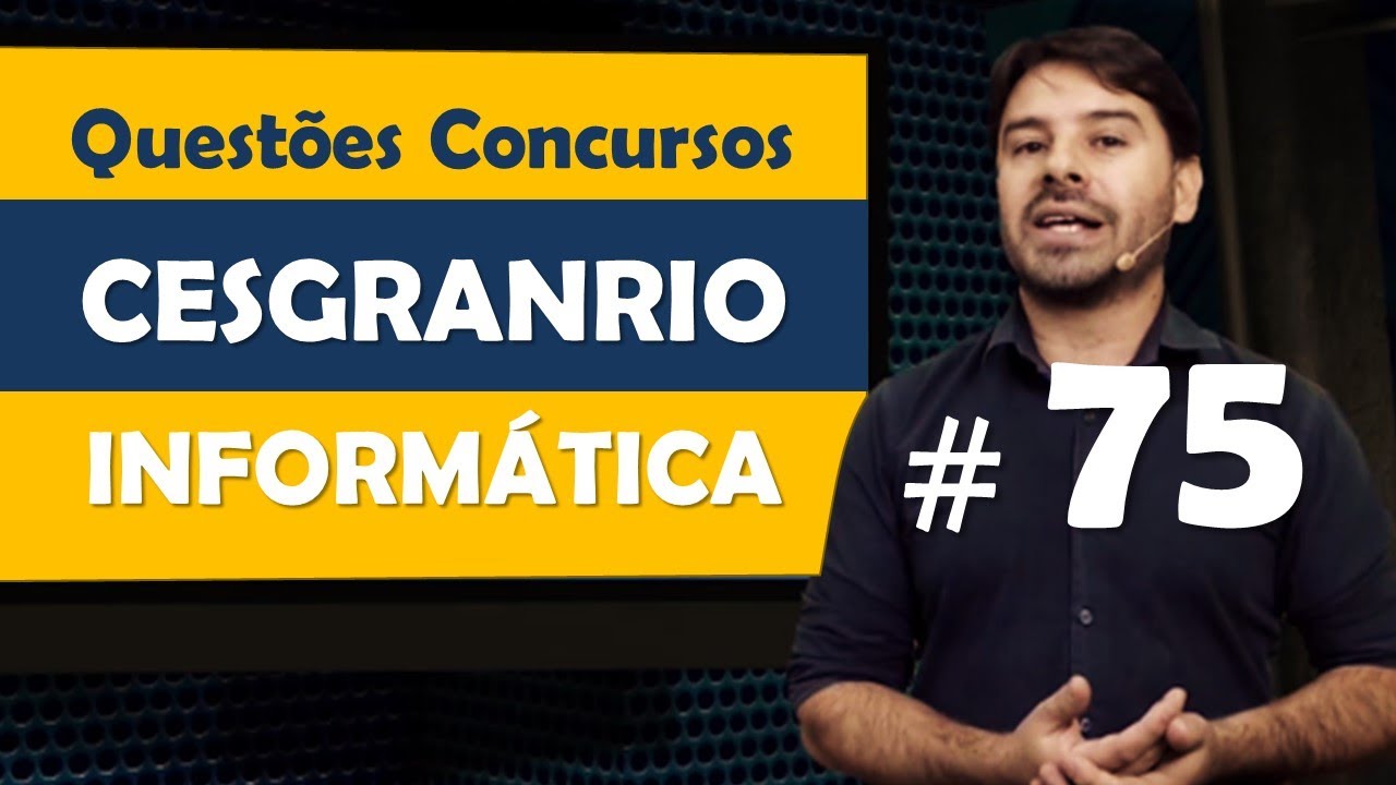 CESGRANRIO Questão 75 de Informática para Concursos