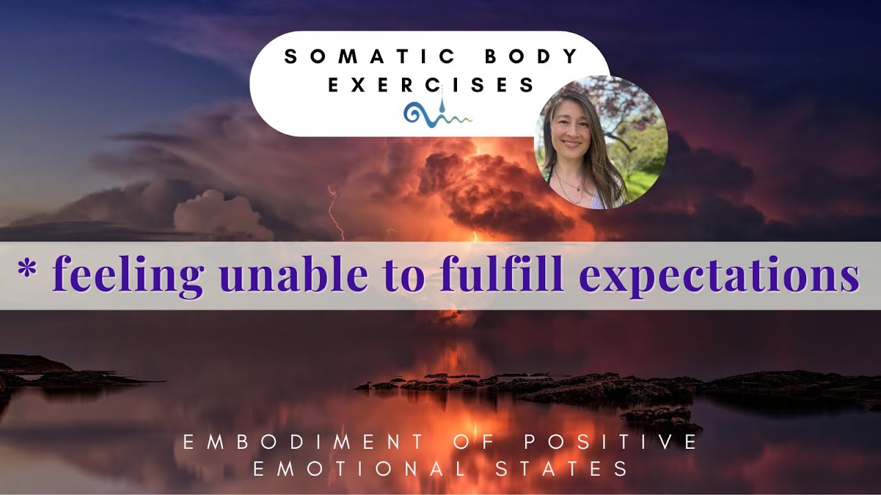 Being afraid not to fulfill expectations- Somatic embodiment exercise for stress relief