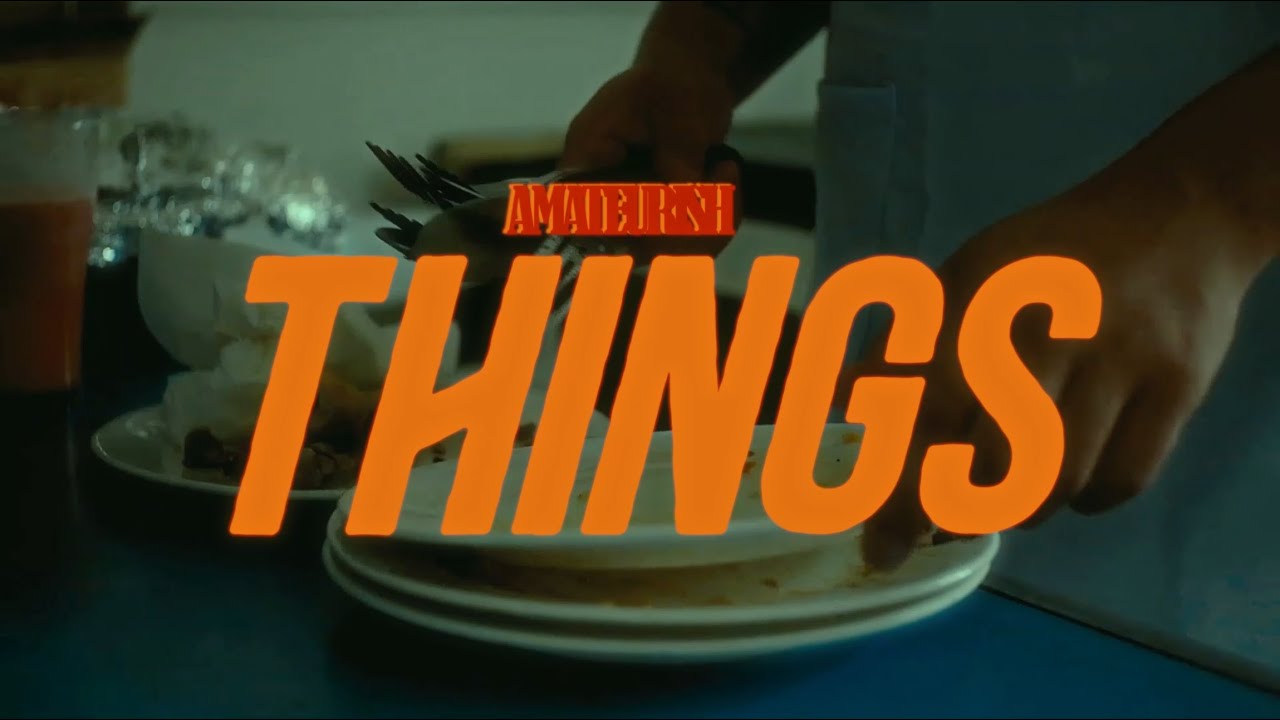 Amateurish  -  Things (Official Music Video)