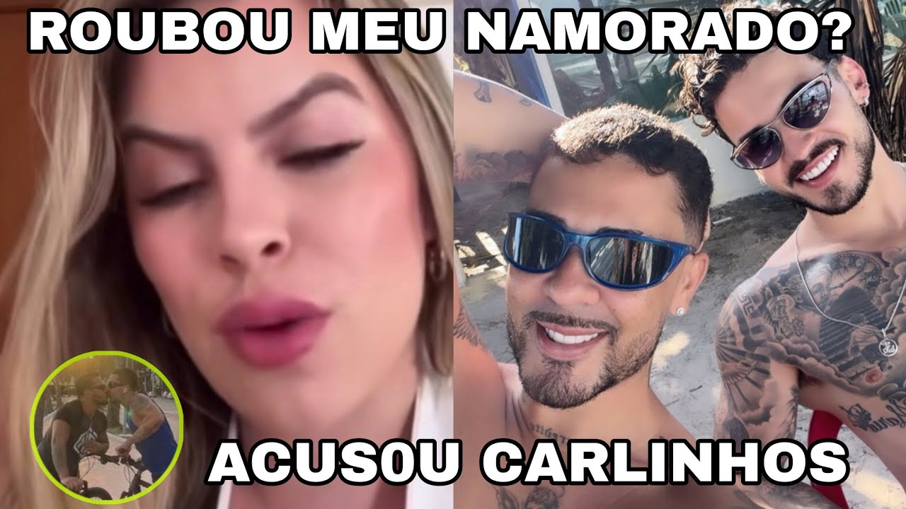 INFLUENCIADORA ACUSA CARLINHOS MAIA DE R0UBAR SEU NAMORADO 