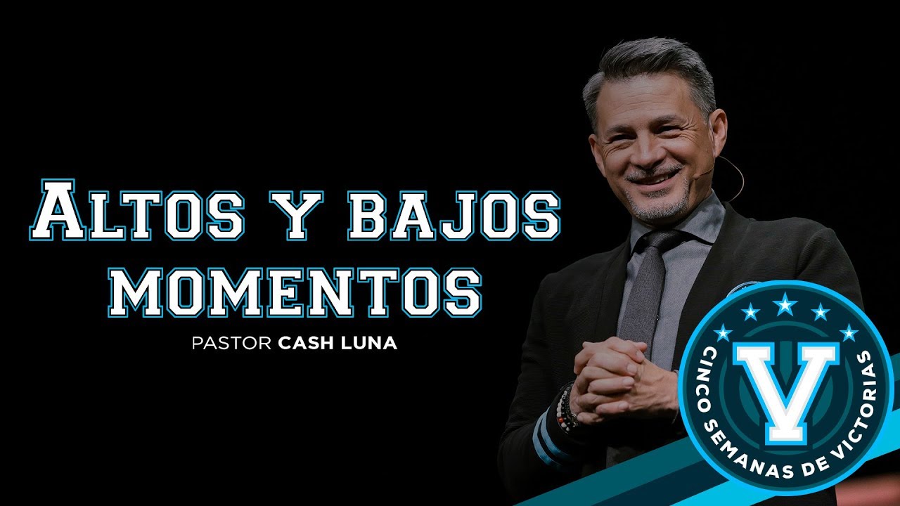 Pastor Cash Luna - Altos y bajos momentos | Casa de Dios