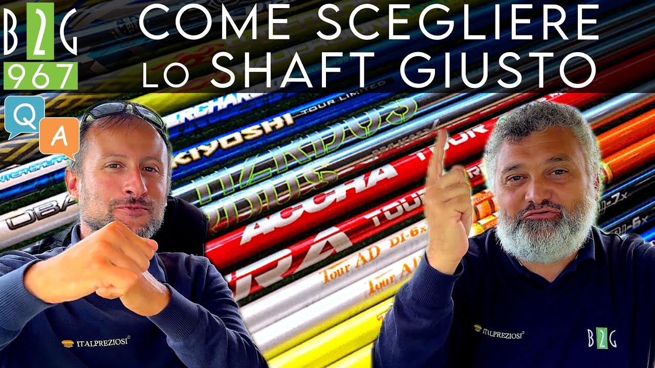 Q&A COME SCEGLIERE LO SHAFT GIUSTO? - Video 967