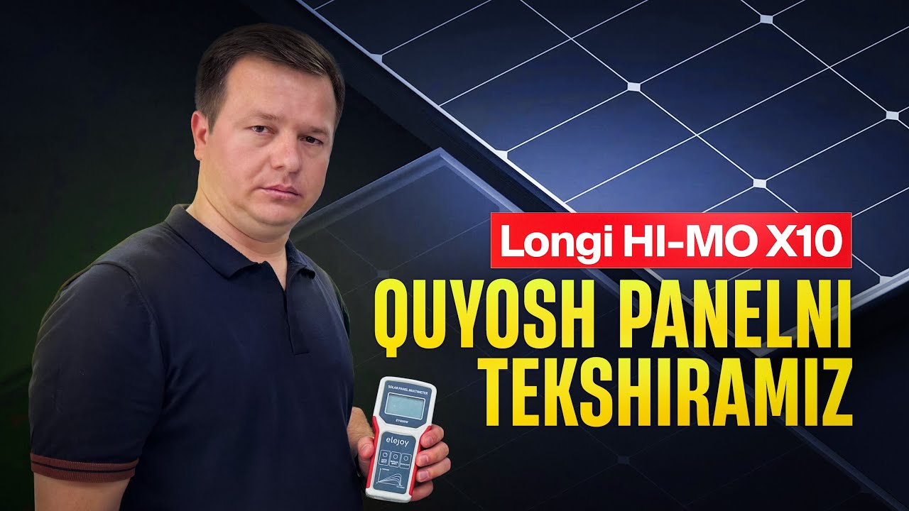 LONGi Hi-MO X10 quyosh panelini tekshiramiz 