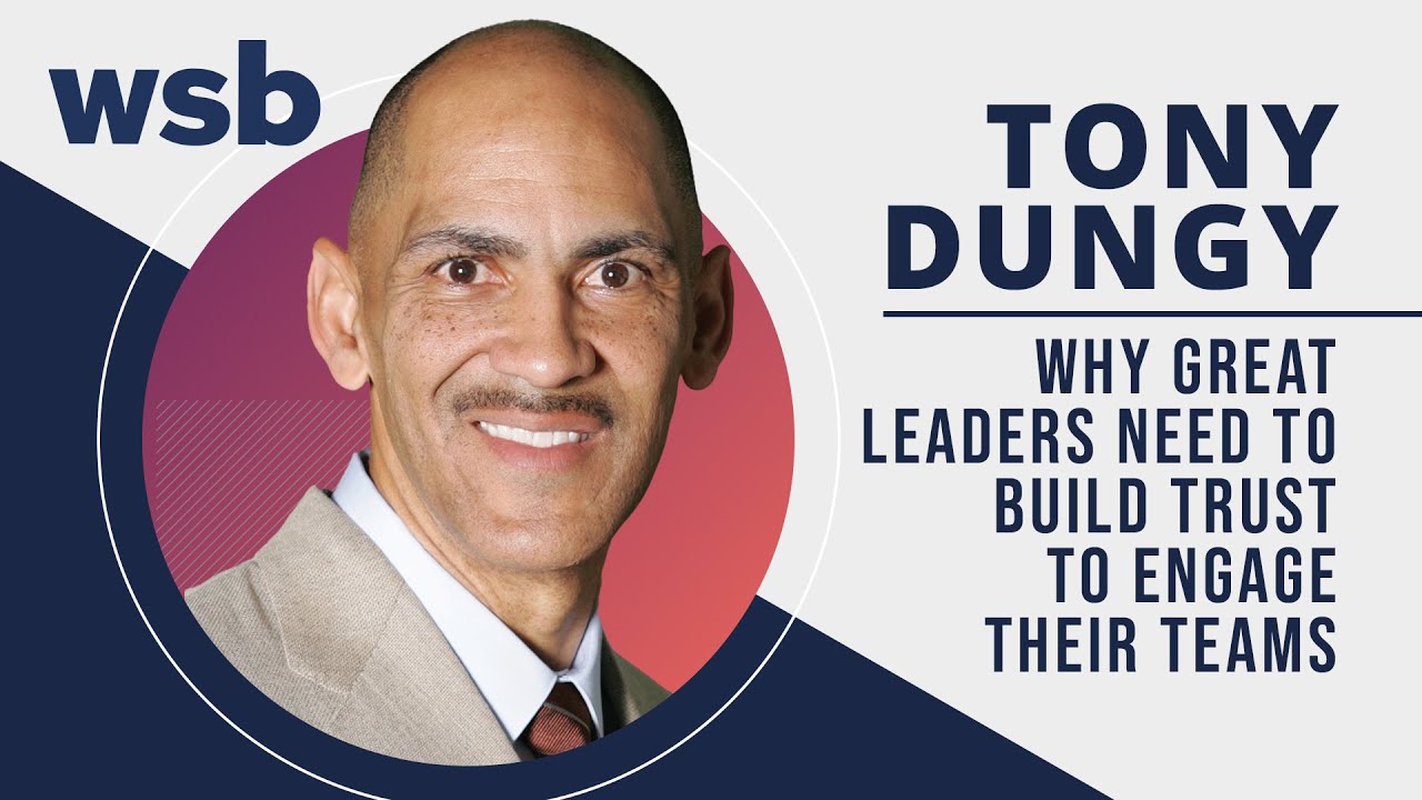 Tony Dungy on Why Great Leaders Need to Build Trust to Engage Their Teams