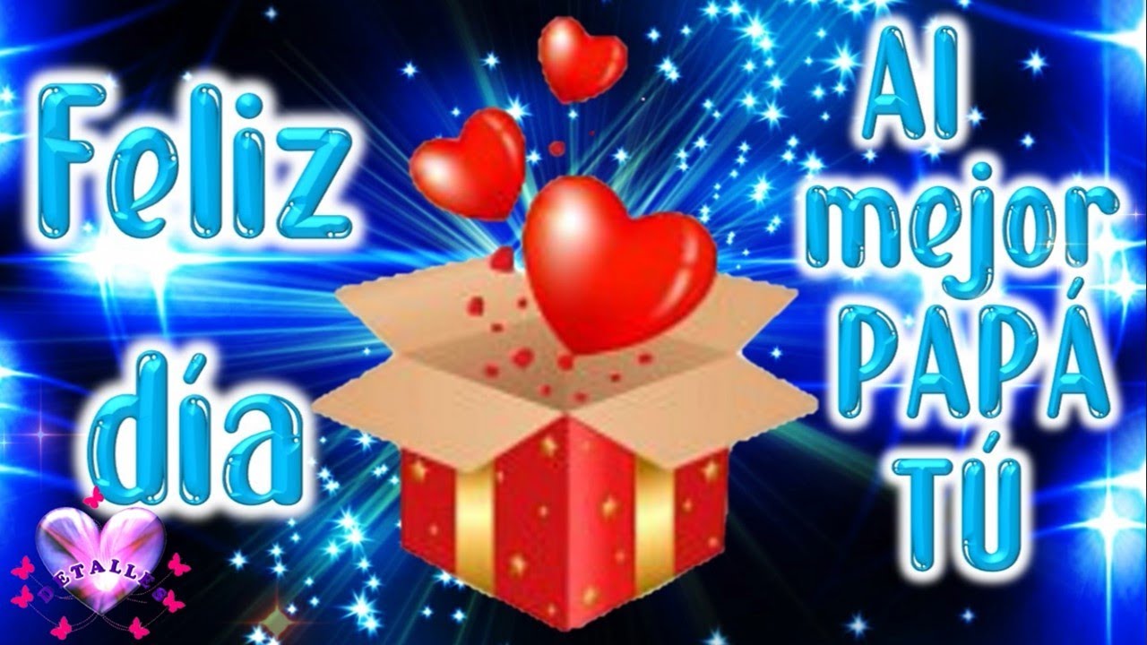 &iexcl;Feliz d&iacute;a del padre !🎁con lindo mensaje y hermosa dedicatoria para pap&aacute;