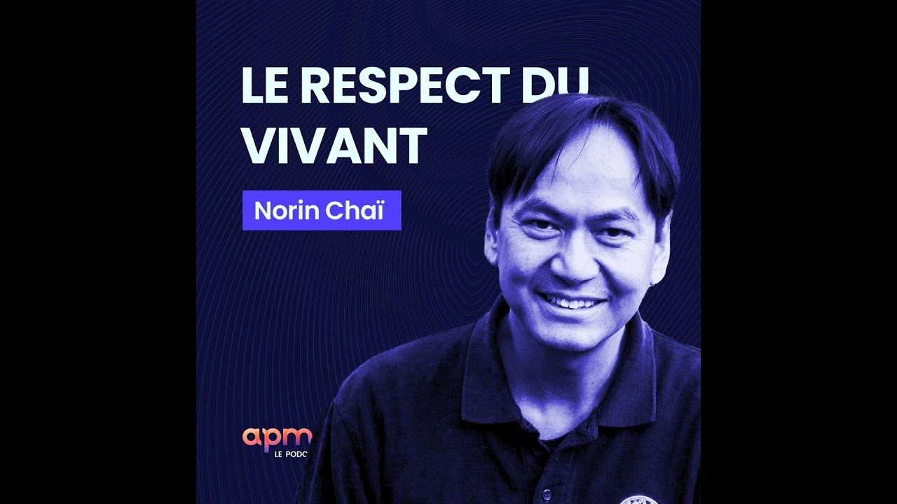 Norin  Chaï - Le Respect du Vivant