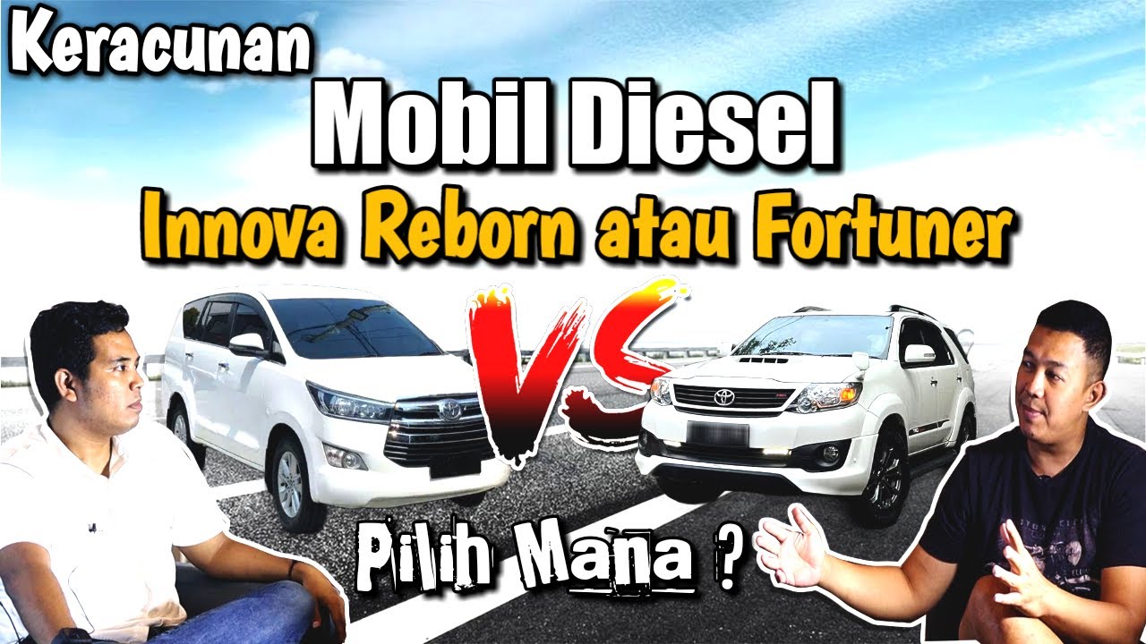 Mobil Diesel, Pilih Innova atau Fortuner ?