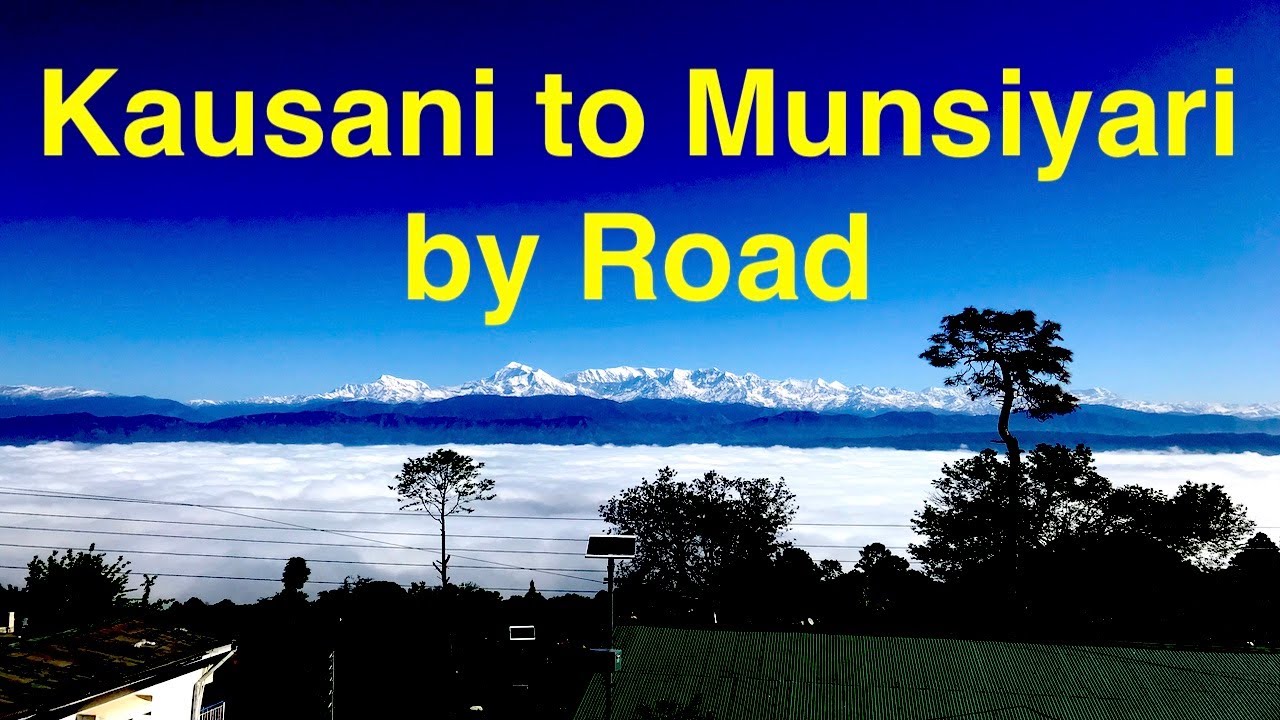 Kausani to Munsiyari by Road with Snowfall | All Details | Uttarakhand Tour | Kumaun Himalaya Tour