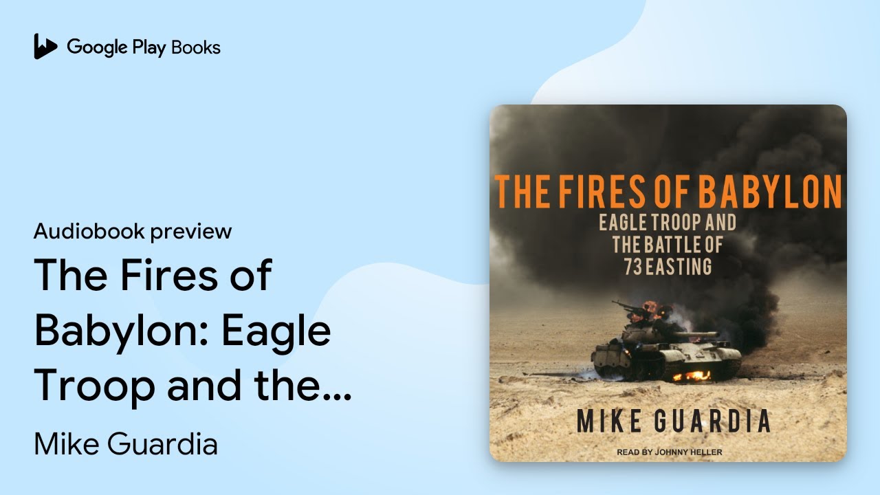 The Fires of Babylon: Eagle Troop and the&hellip; by Mike Guardia &middot; Audiobook preview
