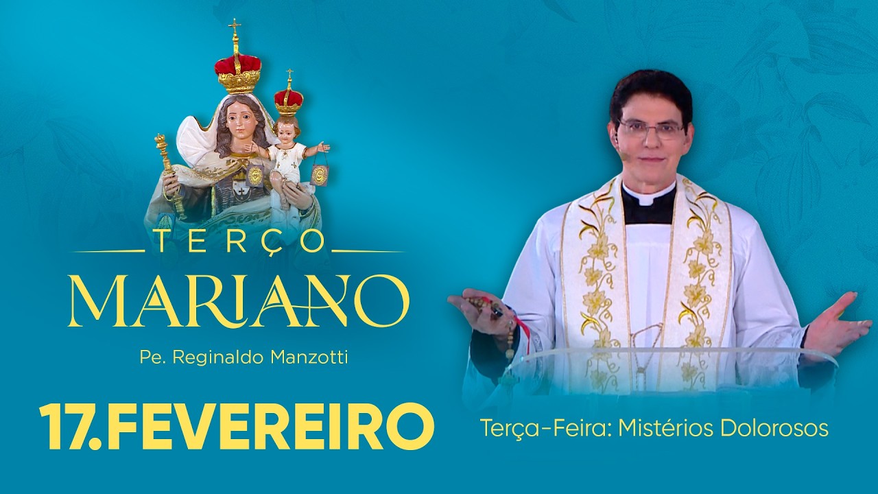 Terça-Feira: Mistérios Dolorosos | 17/02/26 | Terço Mariano com  @PadreManzottiOficial ​