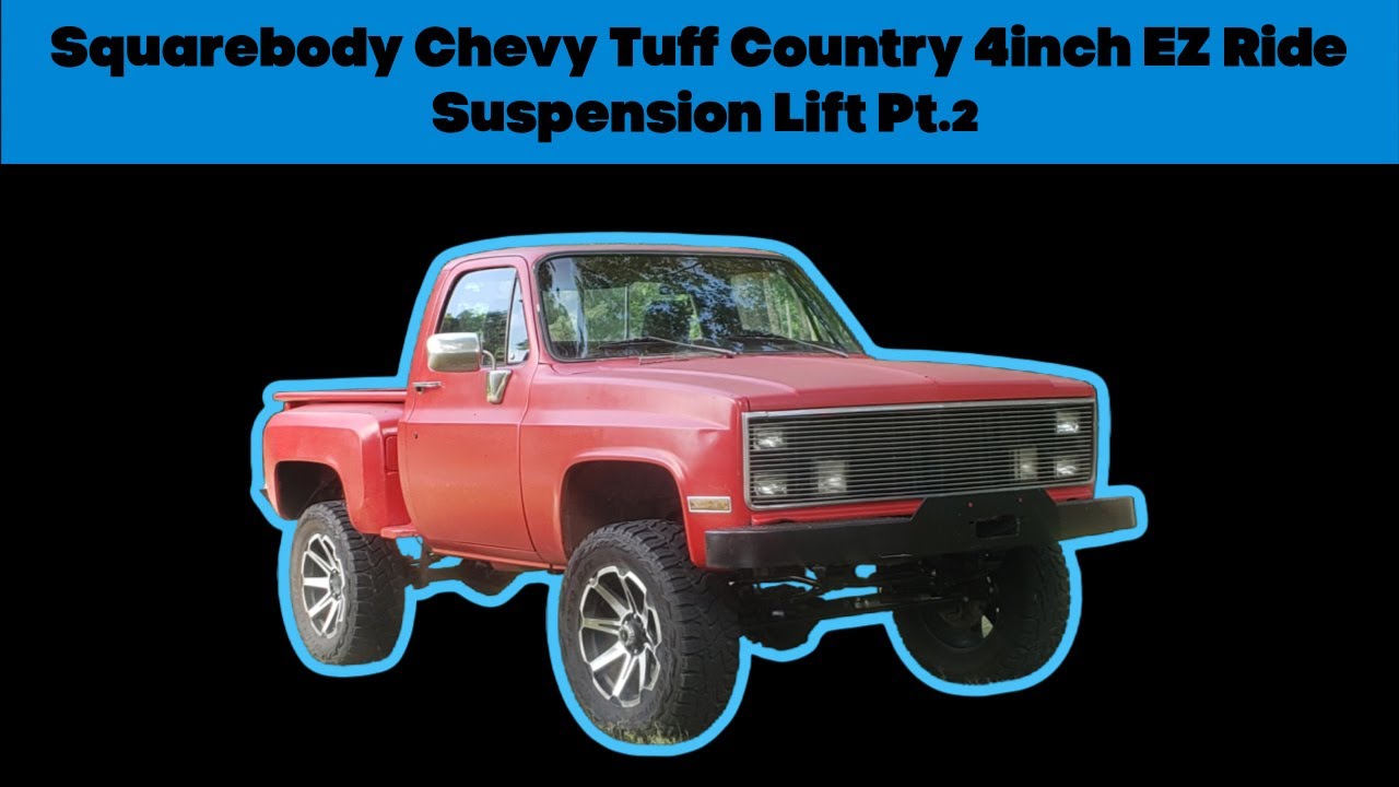 Squarebody Chevy Tuff Country 4inch EZ Ride Suspension Lift Pt.2