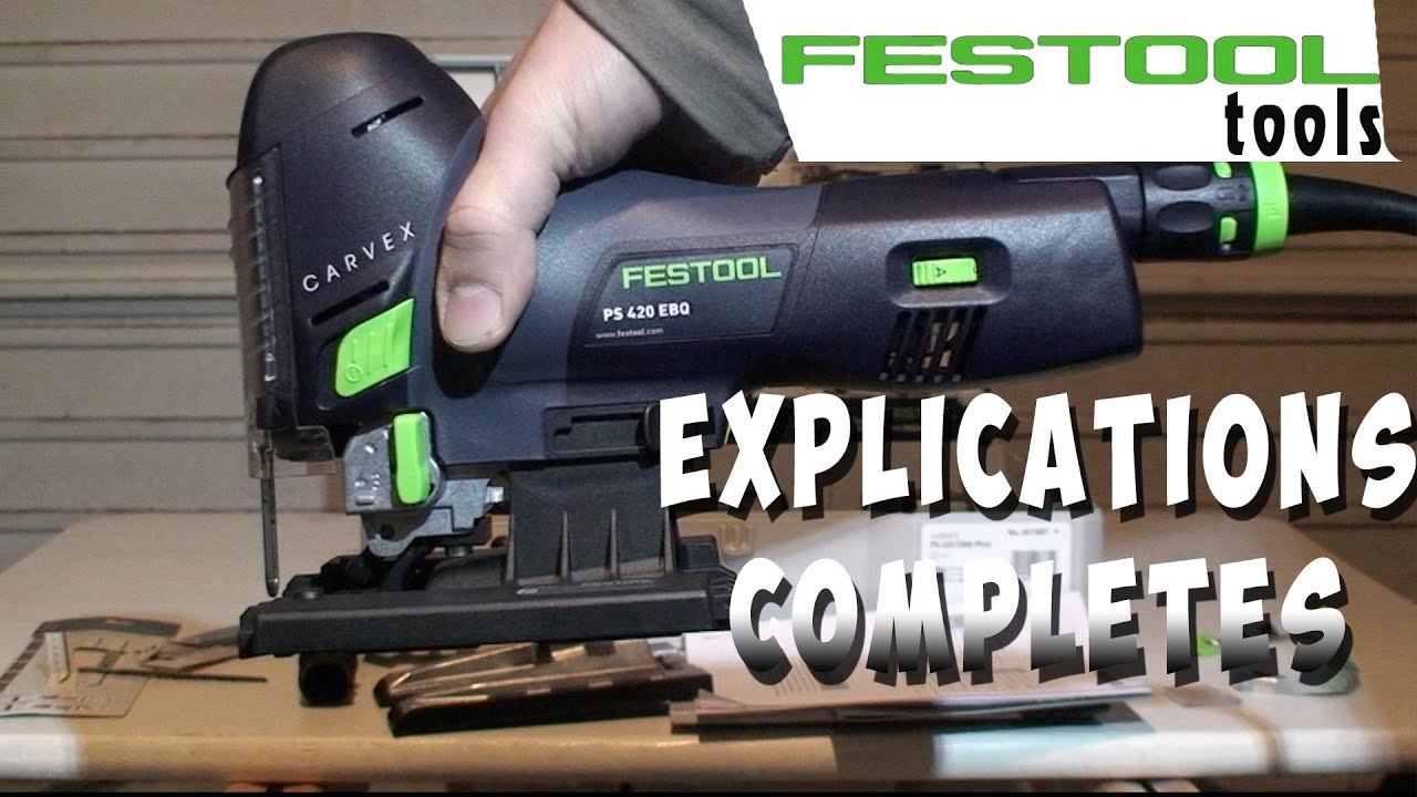 FESTOOL - Scie sauteuse CARVEX ⭐️  Explication détaillée ( FR 🇫🇷⦘