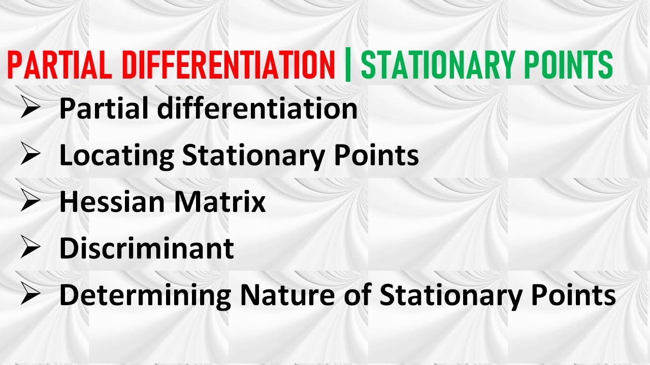 FULL LECTURE | STATIONARY POINTS IN TWO VARIABLES | Nature of Stationary Points