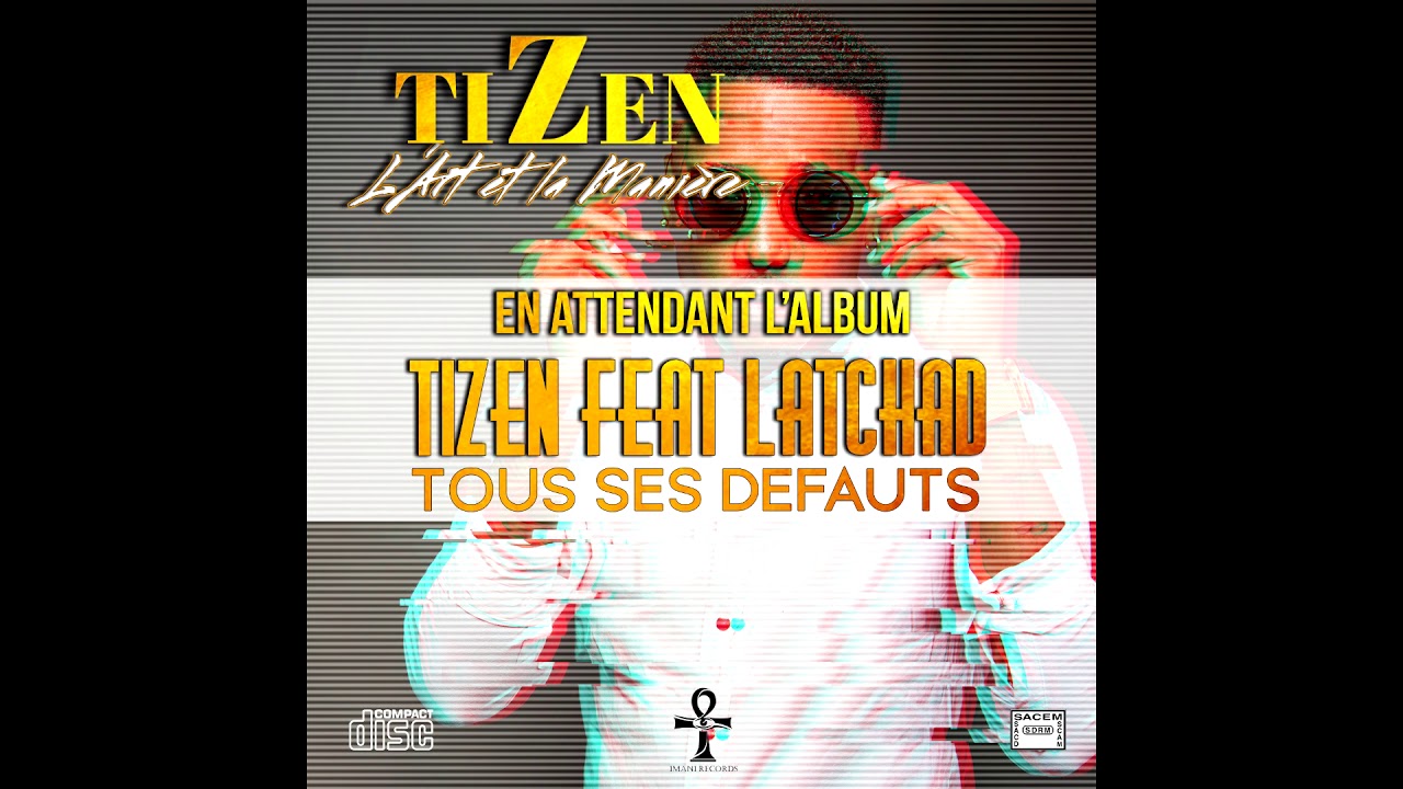 Tizen feat La Tchad - Tous ses Défauts