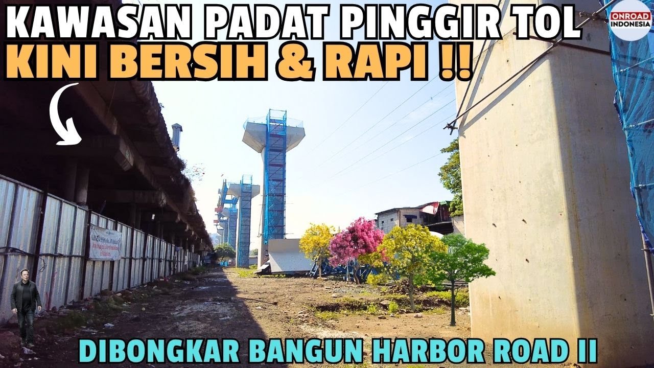 Kawasan PADAT PINGGIR TOL DIBONGKAR Kini BERSIH & RAPI !! Untuk LANJUTAN TOL HARBOUR ROAD II