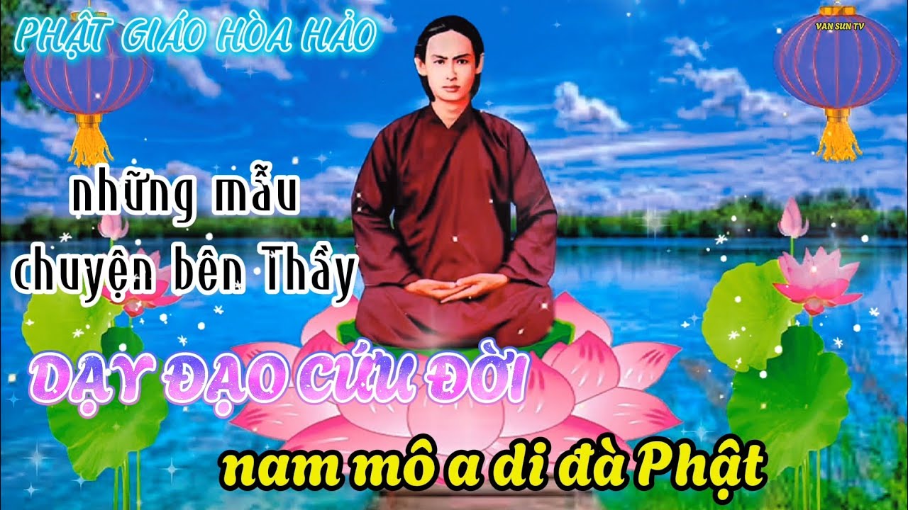 những mẫu chuyện bên Thầy - lời vàng ngọc của Đức Huỳnh Giáo Chủ Phật Giáo Hoà Hảo a12