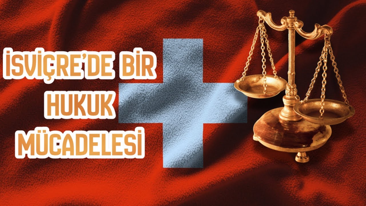 İsviçre’de bir Hukuk Mücadelesi | Actualité Juridique