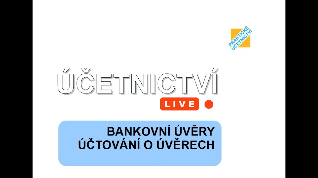 ÚČETNICTVÍ live: Bankovní úvěry - účtování