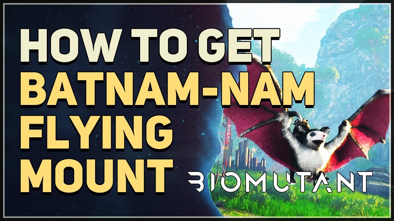 How to get Batnam-nam Flying Mount Biomutant