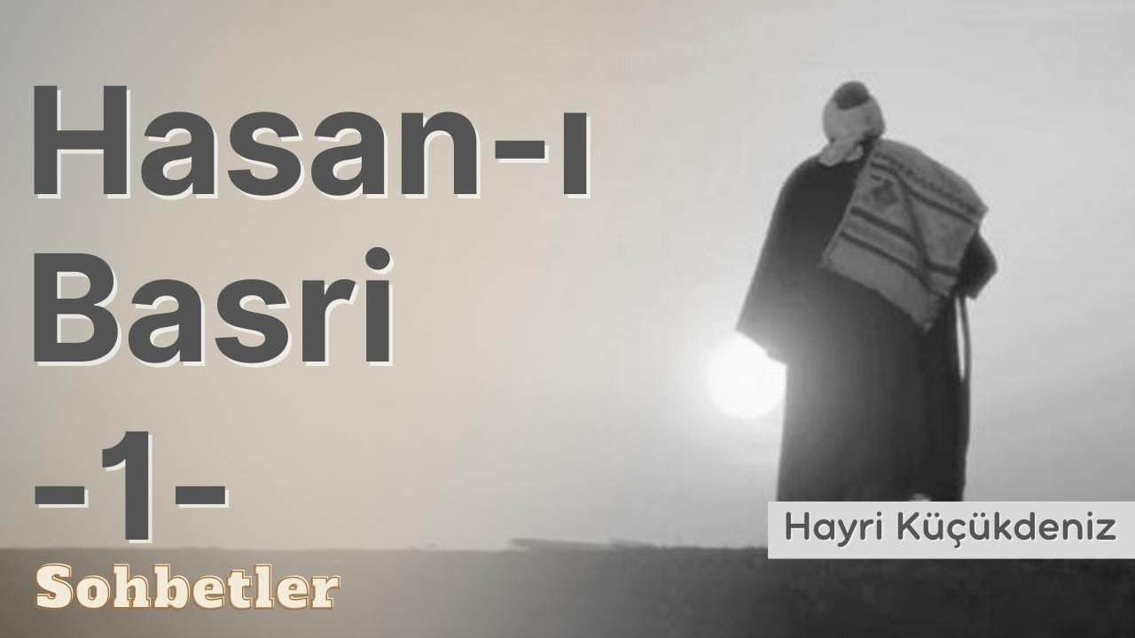 Hasan-ı Basri 1 - Hayri K&uuml;&ccedil;&uuml;kdeniz Sohbetler Serisi
