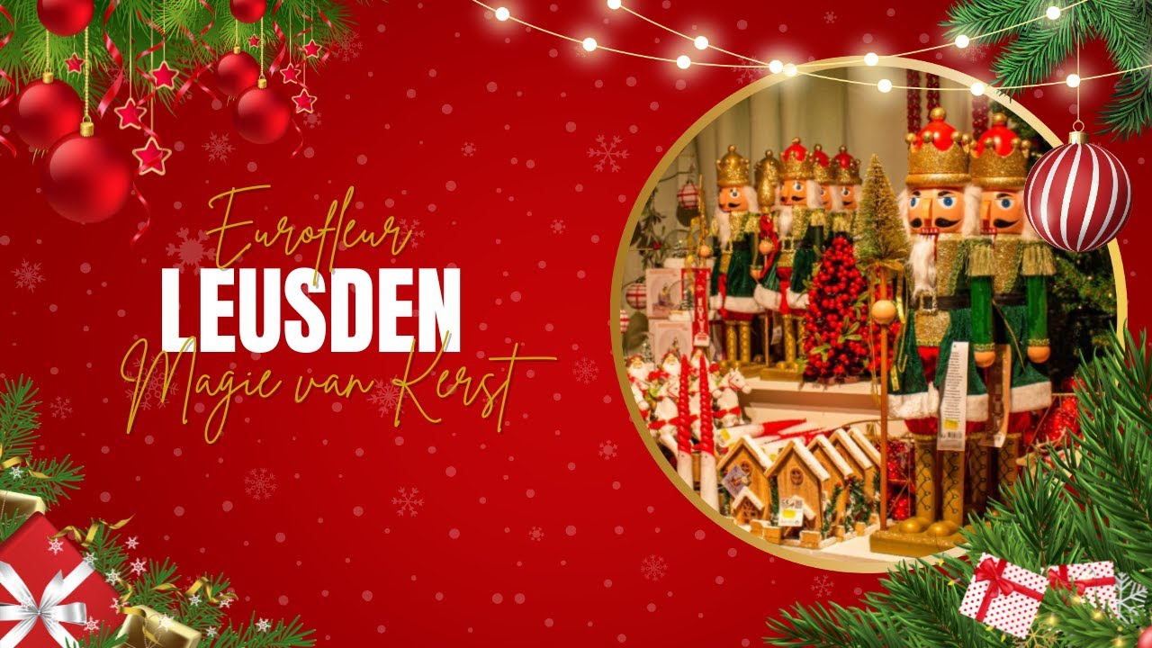 MAGIE VAN KERST: EUROFLEUR LEUSDEN 🎄🎅