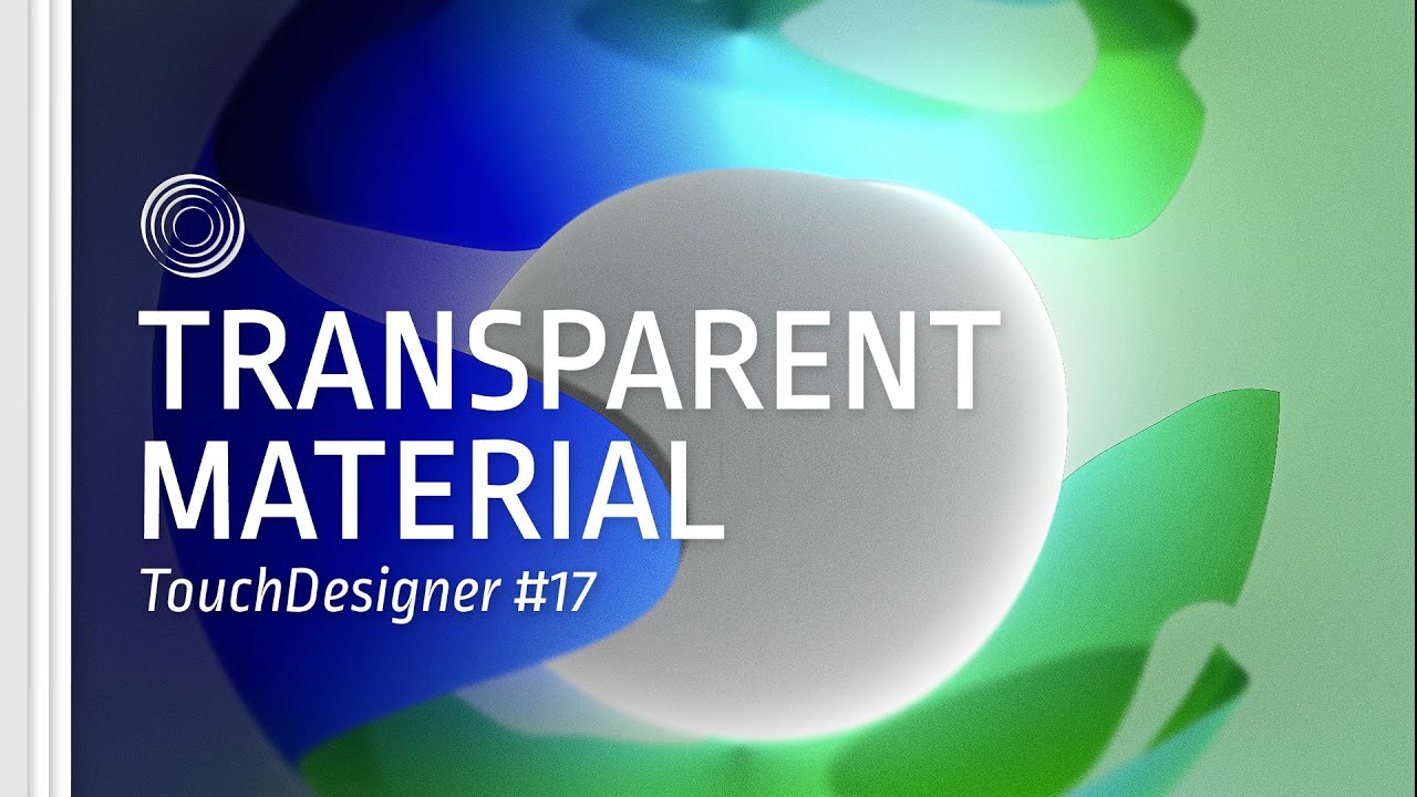 [TD Drop #17] Transparent Material – TouchDesigner Tutorial