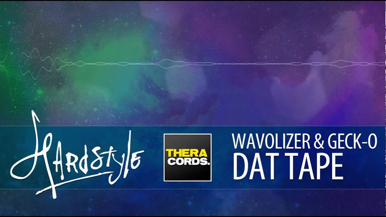 [Hardstyle] Wavolizer & Geck-O - Dat Tape (Theracords)
