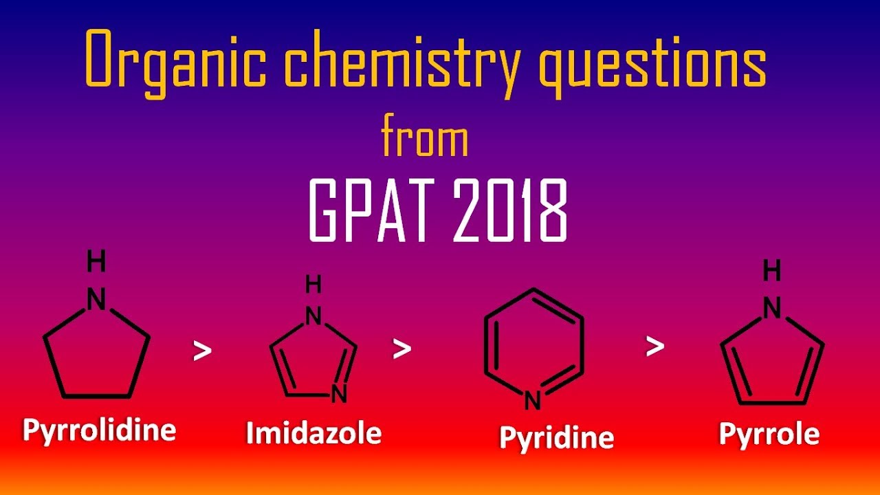 GPAT 2018 previous questions from organic chemistry with explanation