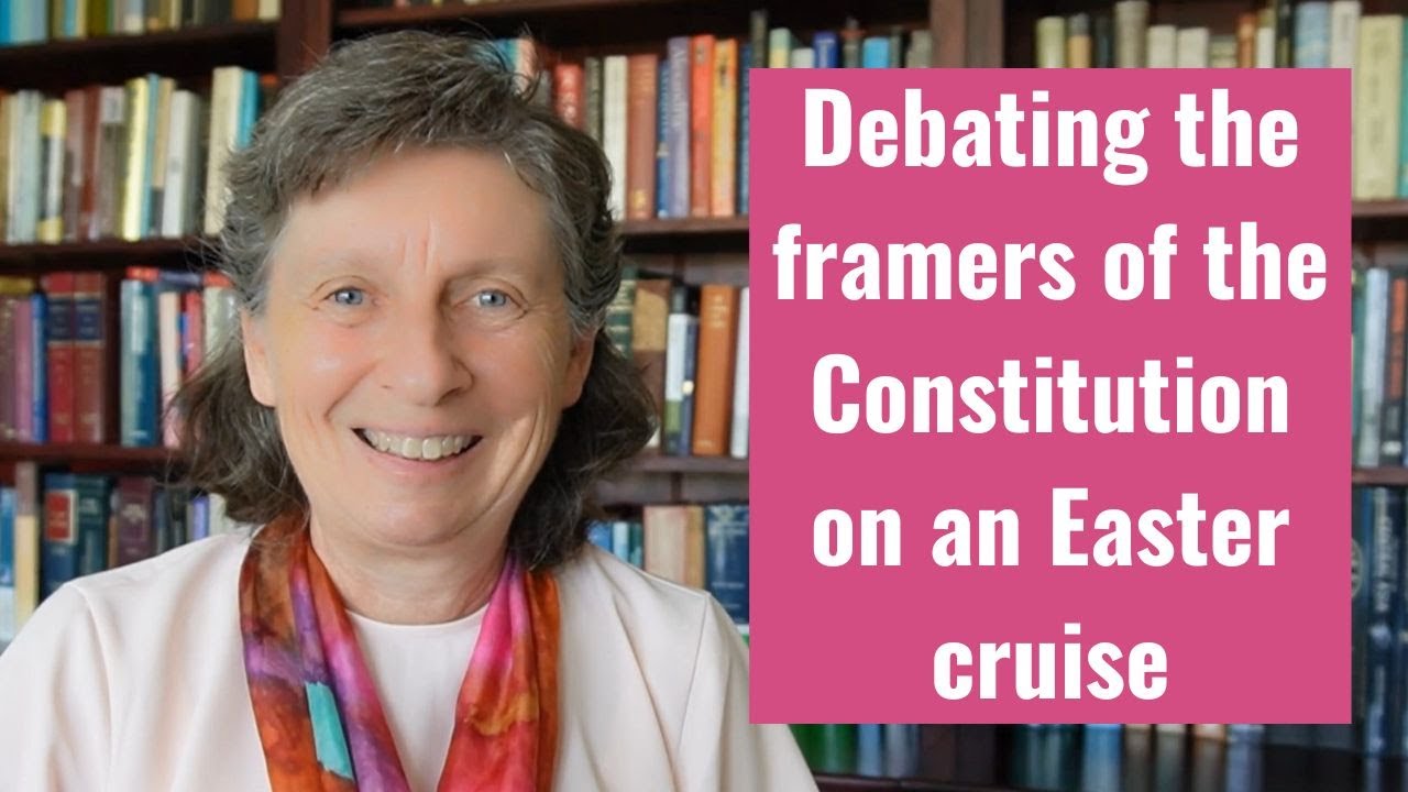 Debating the Framers of the Constitution on an Easter Cruise