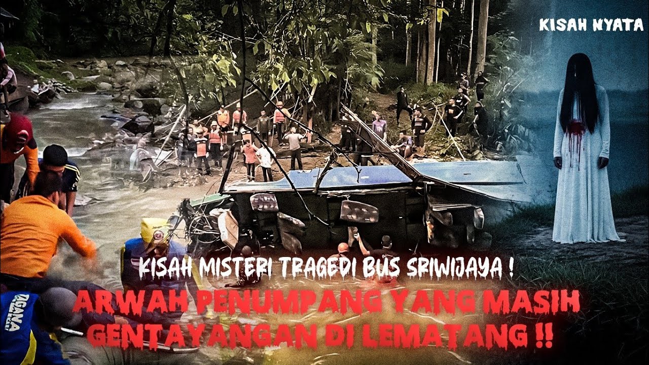 Tragedi Memilukan Bus Sriwijaya! Arwah Penumpang Masih Gentayangan di Lematang!!