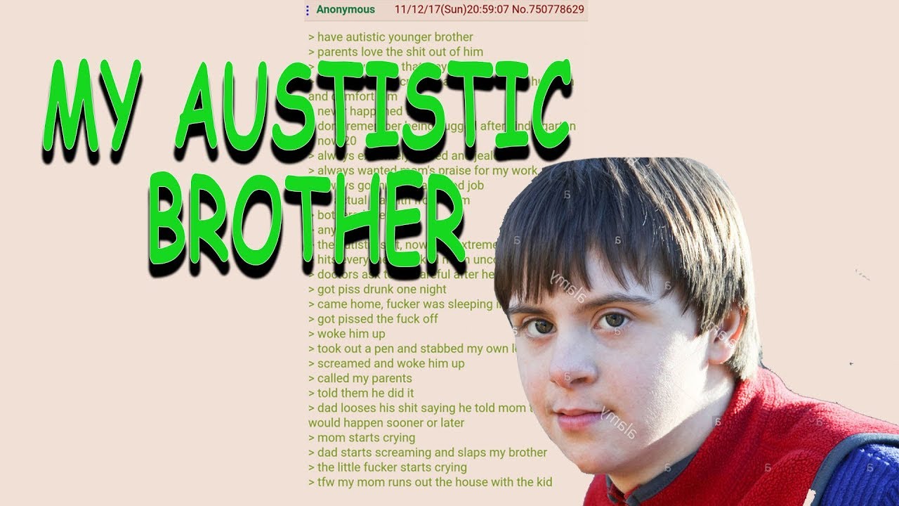 Greentext Reading- My Autistic Brother