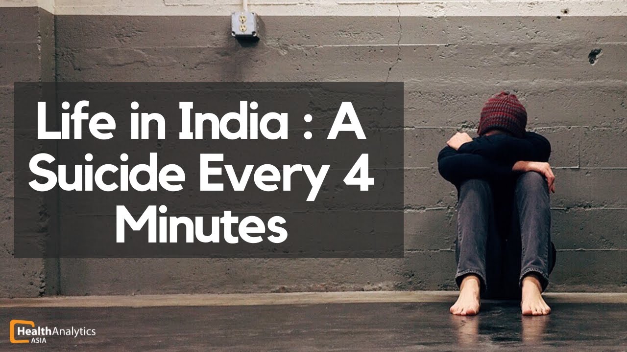 Life in India : A Suicide Every 4 Minutes