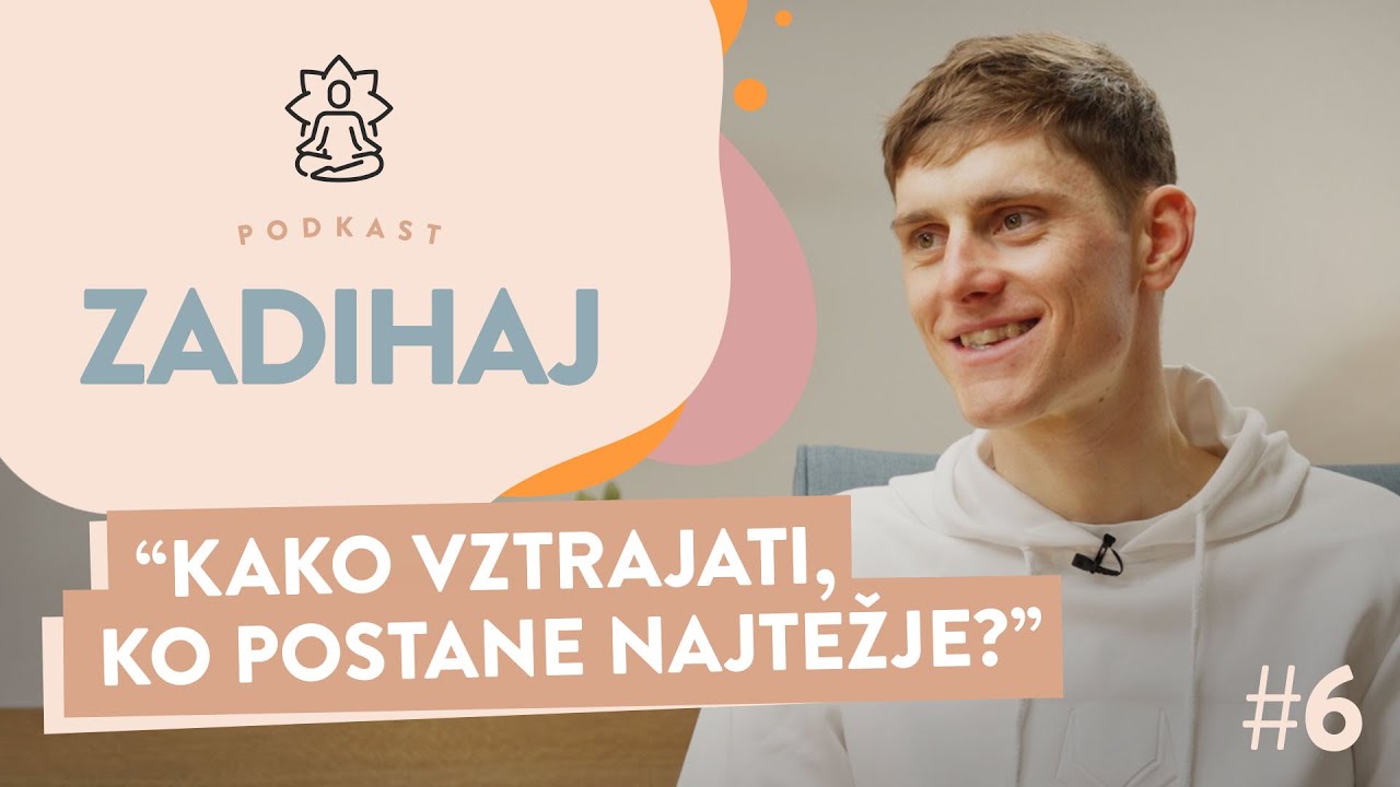 ZADIHAJ #6 – Kako vztrajati, ko postane najtežje? | Matej Mohorič