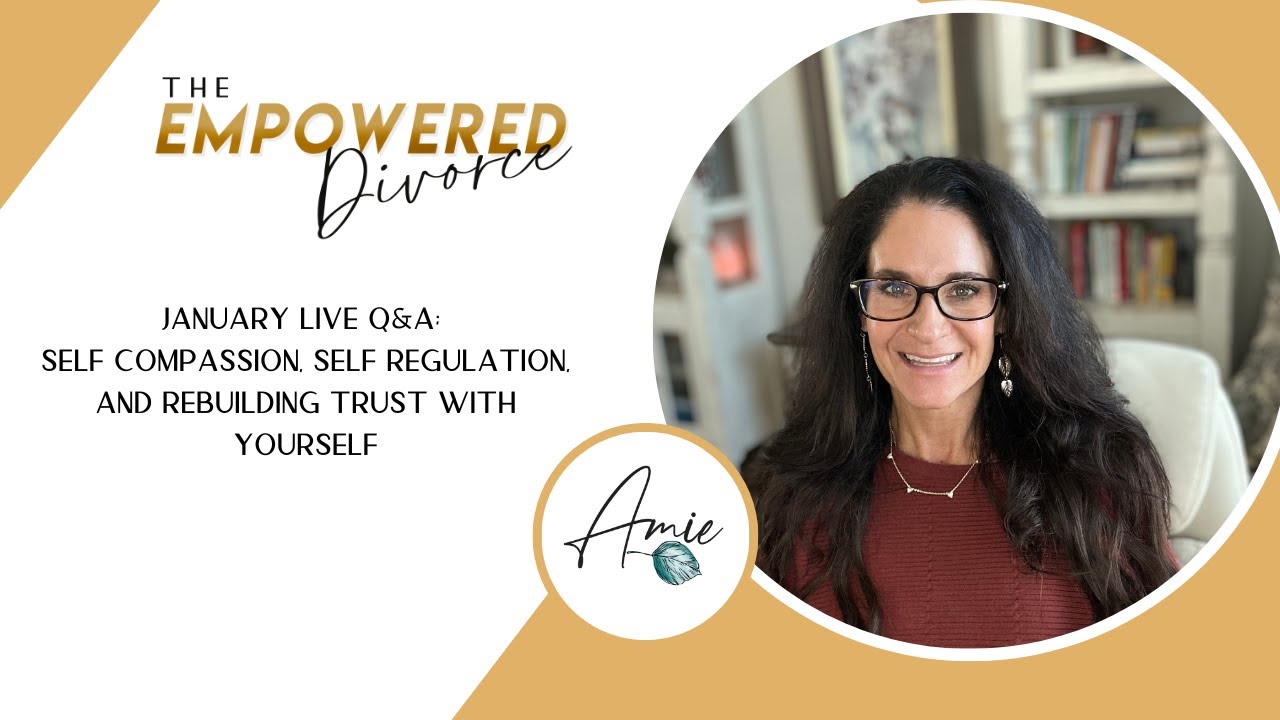 January Live Q&A; Self Compassion, Self Regulation, and Rebuilding Trust With Yourself