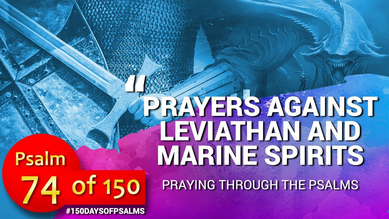 SEASON 1-Psalm 74 of 150-Prayers against LEVIATHAN and Marine Spirits