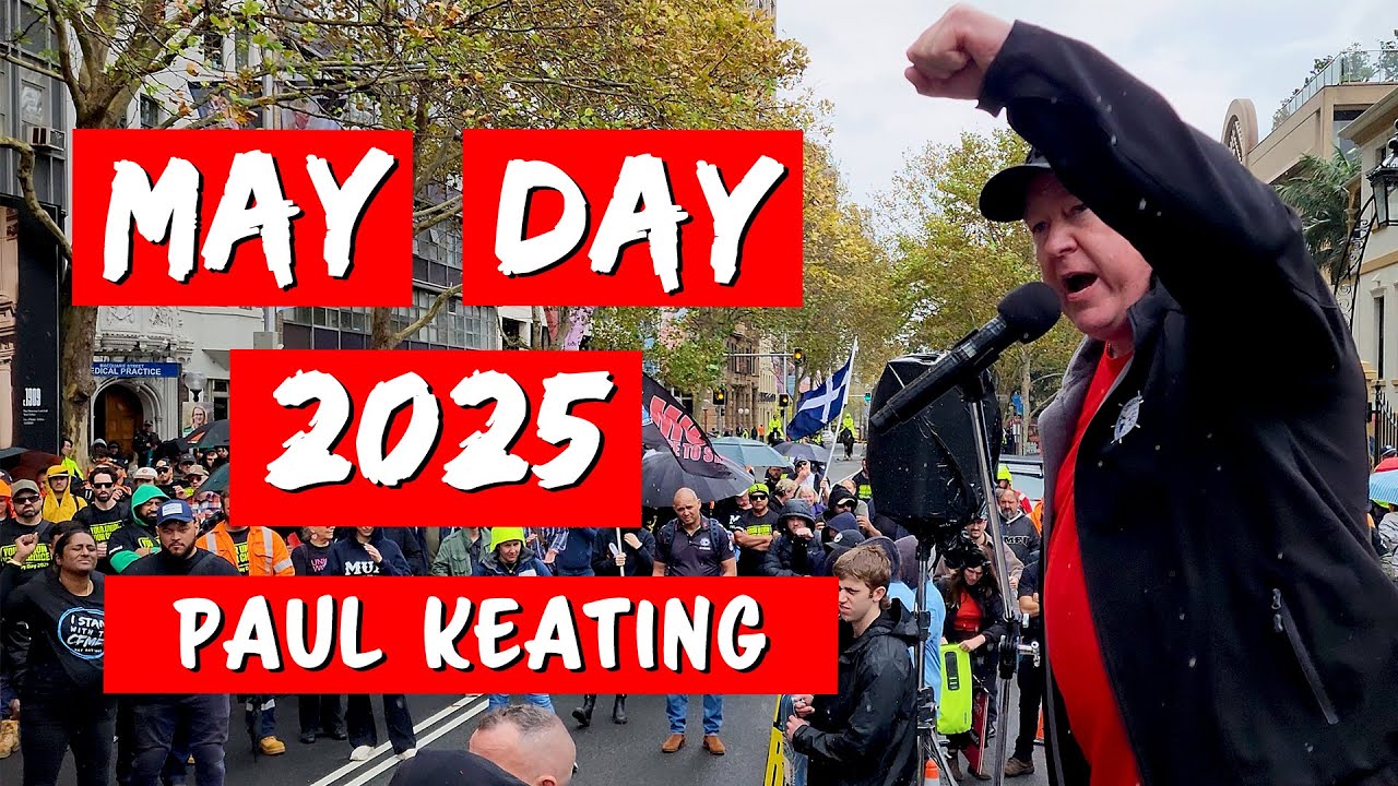 May Day 2025 - Paul Keating #internationalworkersday
