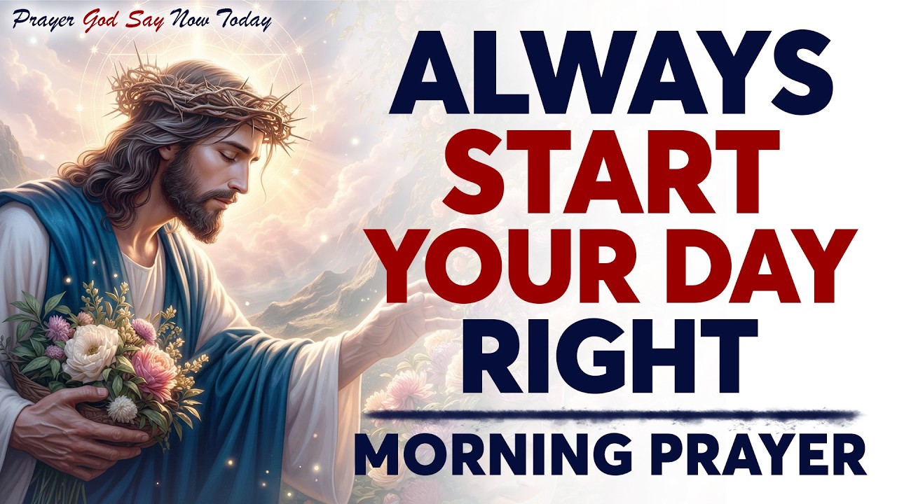 Always Start Your Day With This Life-Changing Morning Prayer