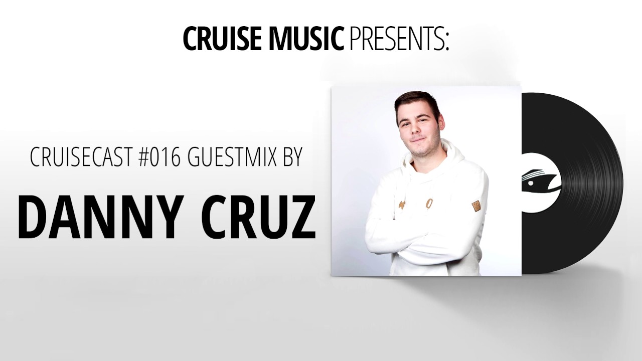 CruiseCast #016 - Guest Mix by Danny Cruz -16.2.2017. - Hosted by Makito - Cruise Music