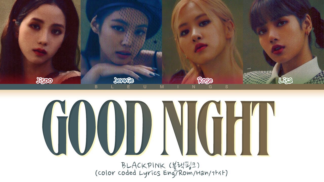 [Request #124] How Would BLACKPINK Sing - 'Good Night' (Color Coded Eng/Rom/Han/가사)