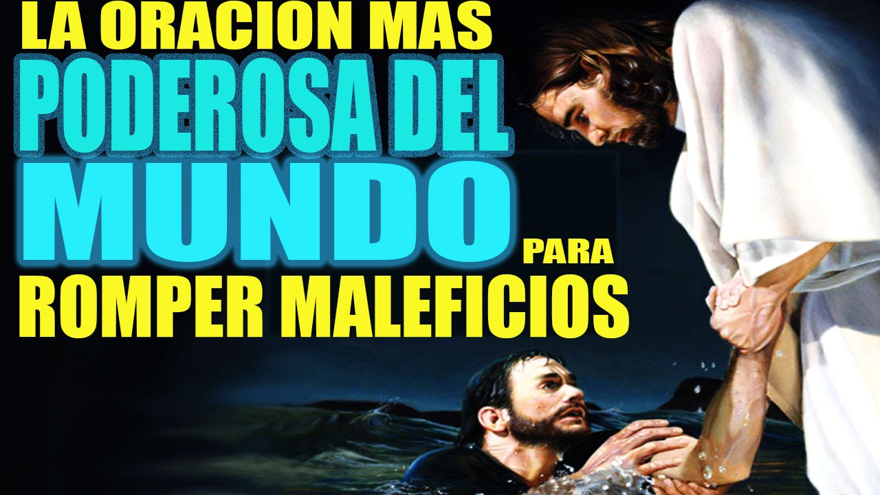 LA ORACI&Oacute;N MAS PODEROSA PARA ROMPER MALEFICIOS , MALDICIONES , HECHIZOS Y ENVIDIAS