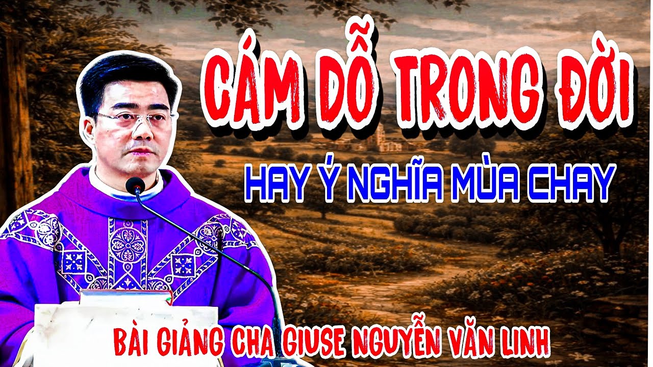 🔴MỚI👉 - BẮT ĐẦU MÙA CHAY - ĐỪNG ĐỂ MA QUỶ DẪN LỐI - LM GIUSE NGUYỄN VĂN LINH