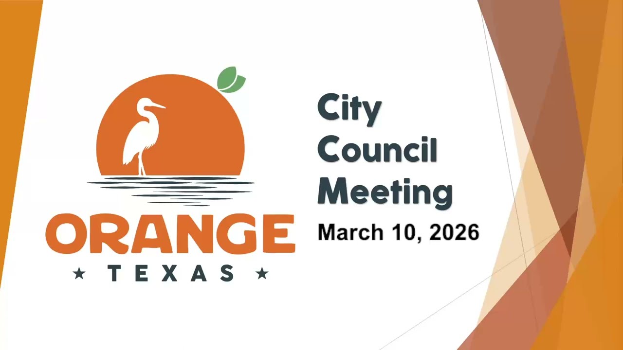 City of Orange Texas March 10, 2026 City Council Meeting