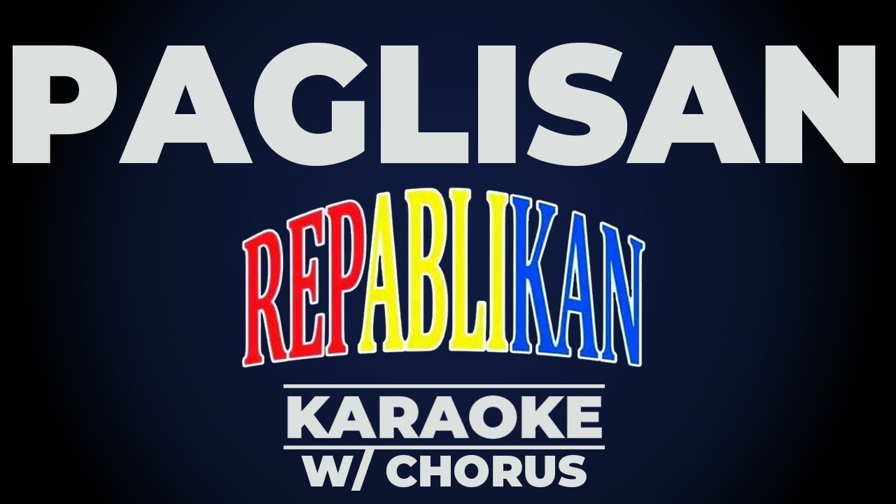 PAGLISAN - Repablikan KARAOKE (w/ Chorus)