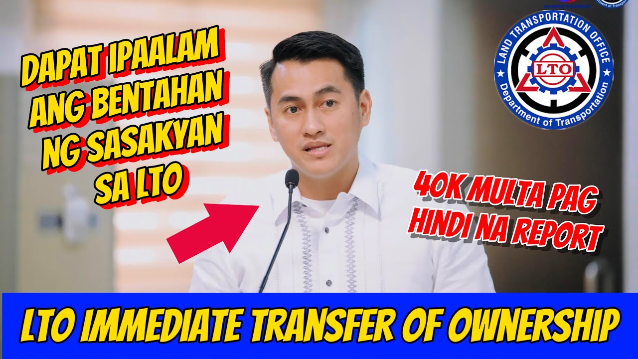 LTO IMMEDIATE TRANSFER OF OWNERSHIP agad pag benta nang sasakayan - LTO 2024