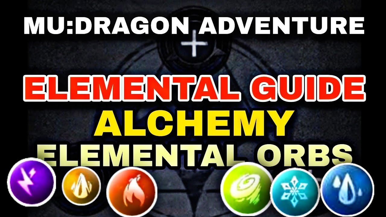 ELEMENTAL | ALCHEMY | NEWBIE GUIDE | MU DRAGON ADVENTURE. 