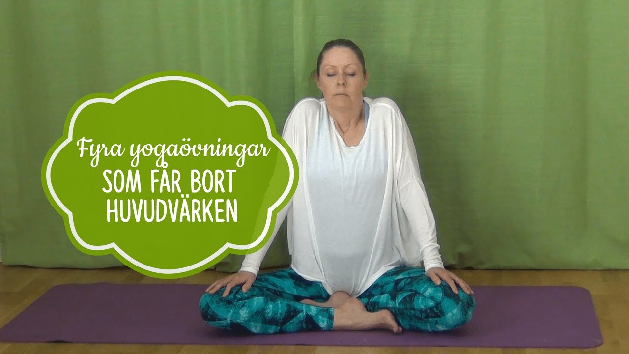 Yogaövningar för att få bort huvudvärk - Mediyoga