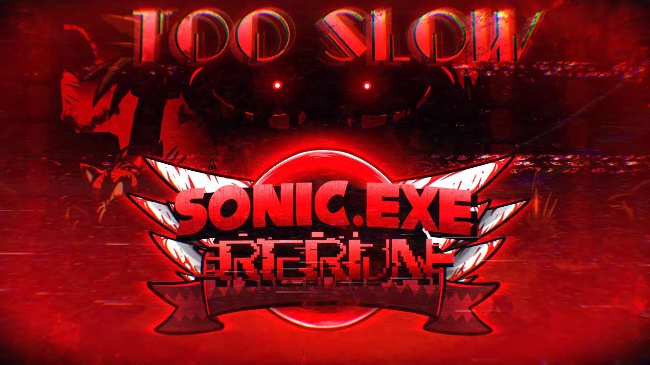 Vs Sonic.exe: RE-RUN OST - Too Slow OLDEST