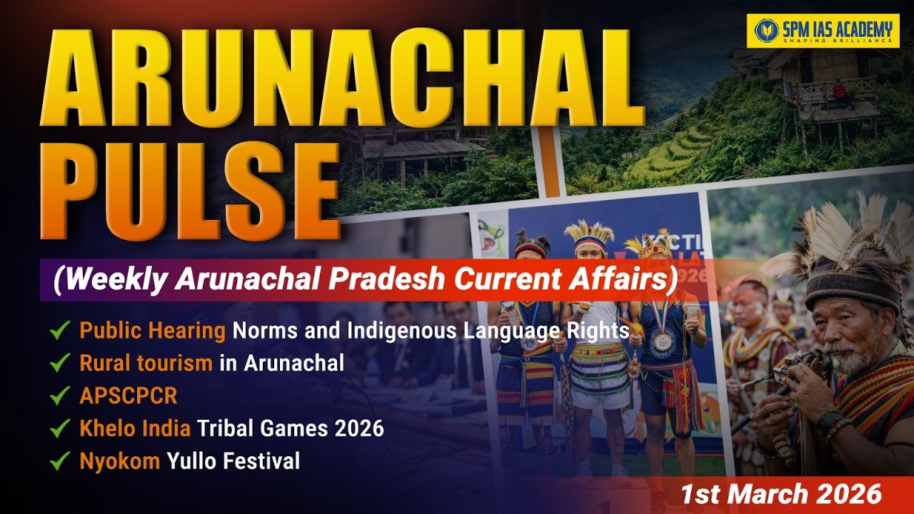ARUNACHAL PULSE || Arunachal Pradesh Weekly Current Affairs || APPSC 2026 | Week 4 | SPM IAS Academy