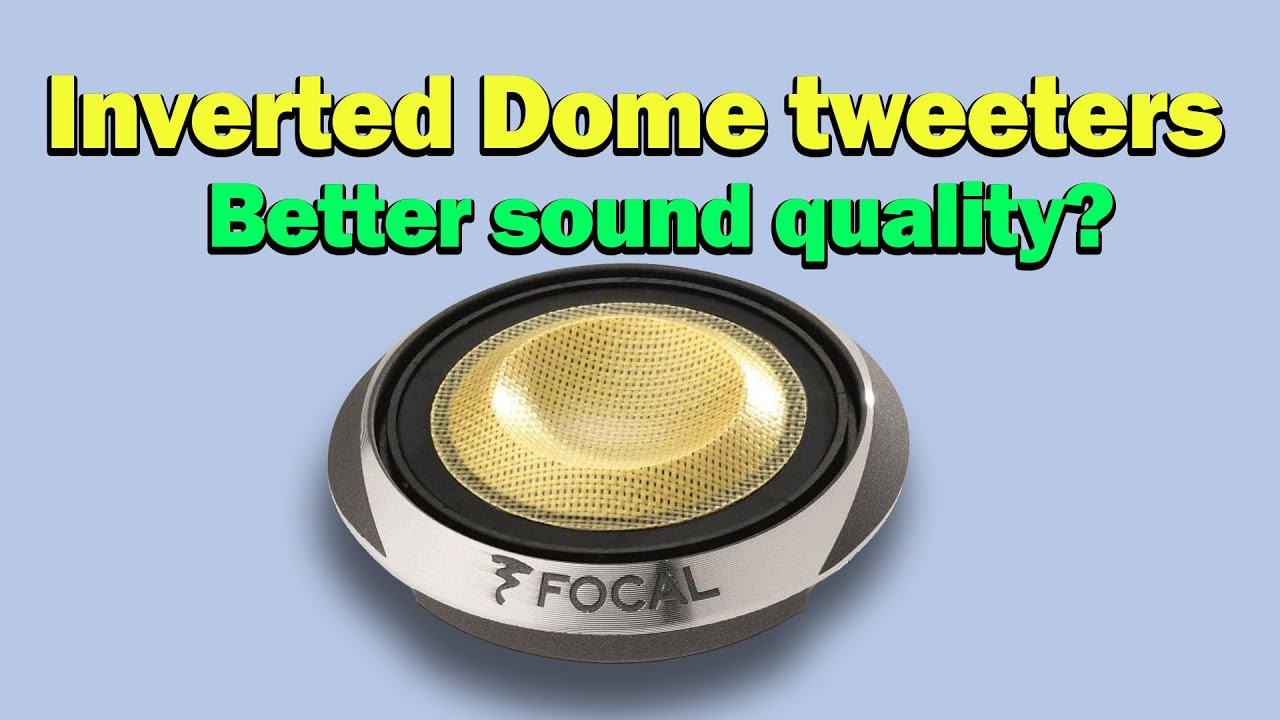 Inverted Dome Tweeter vs Dome Tweeter