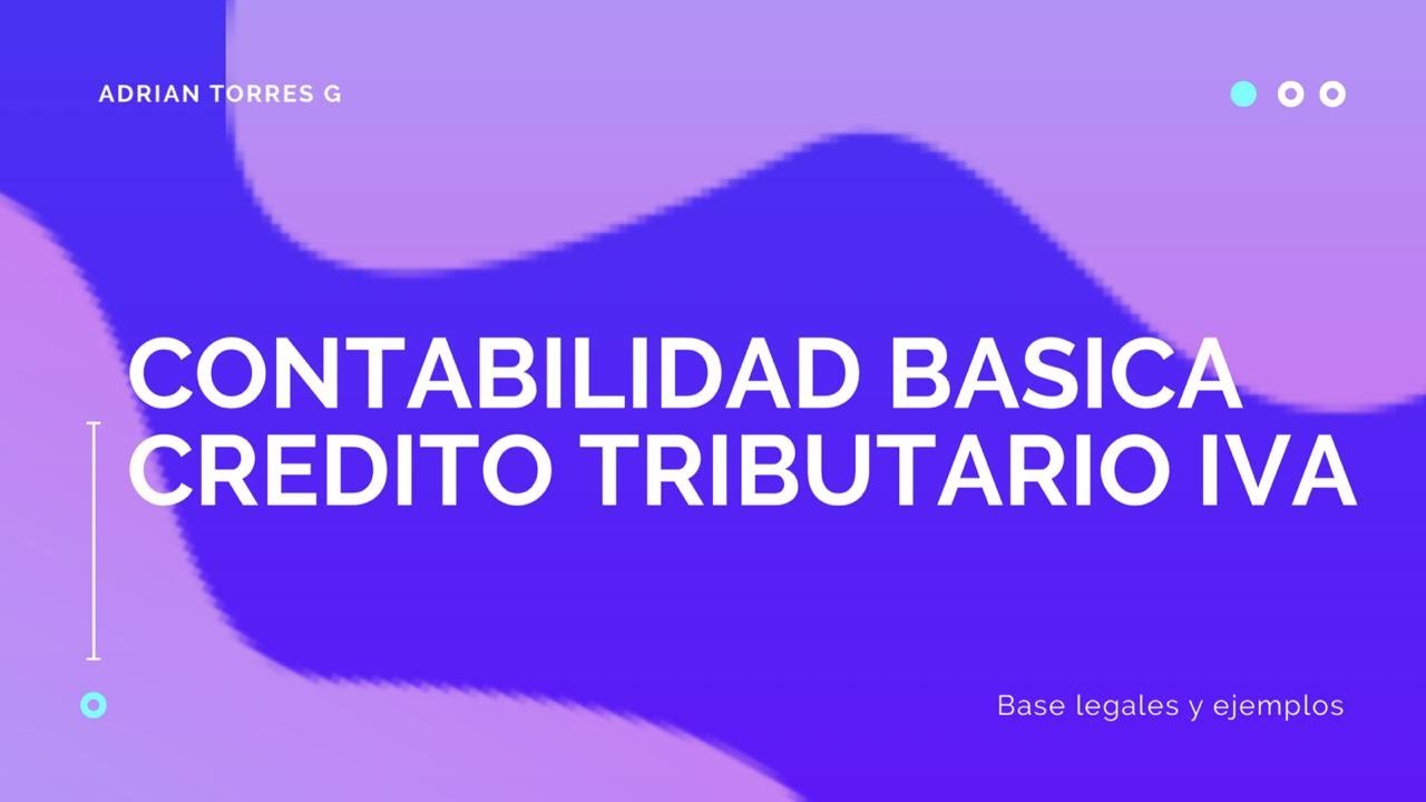 CONTABILIDAD B&Aacute;SICA - CR&Eacute;DITO TRIBUTARIO DE IVA EN ECUADOR 2020